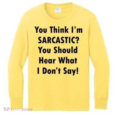 You Think I'm Sarcastic? Kids Long Sleeve Shirt