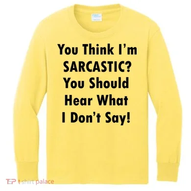 You Think I'm Sarcastic? Kids Long Sleeve Shirt