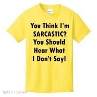 You Think I'm Sarcastic? Kids T-Shirt thumb 0