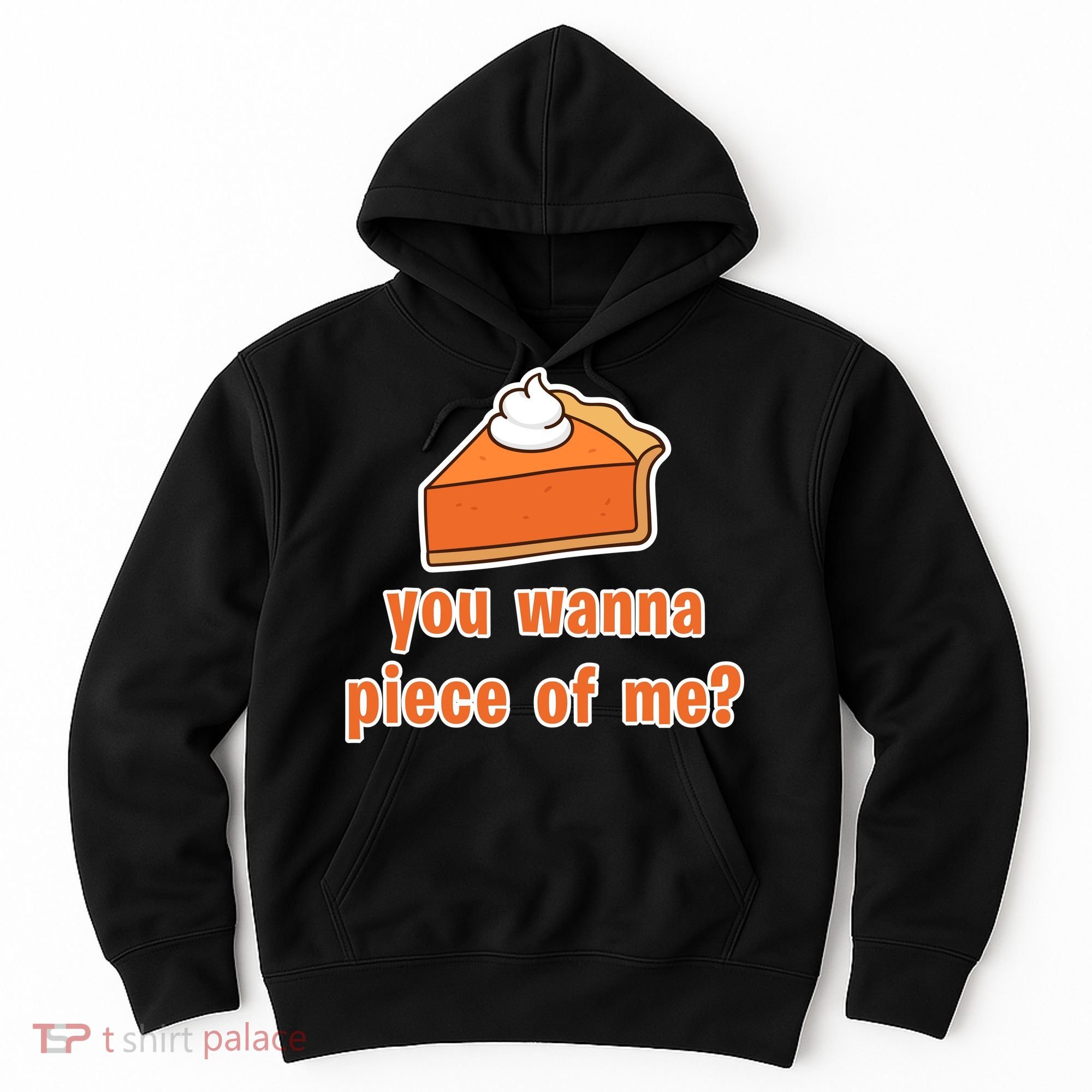 You Wanna Piece of Me Thanksgiving Pumpkin Pie Hoodie