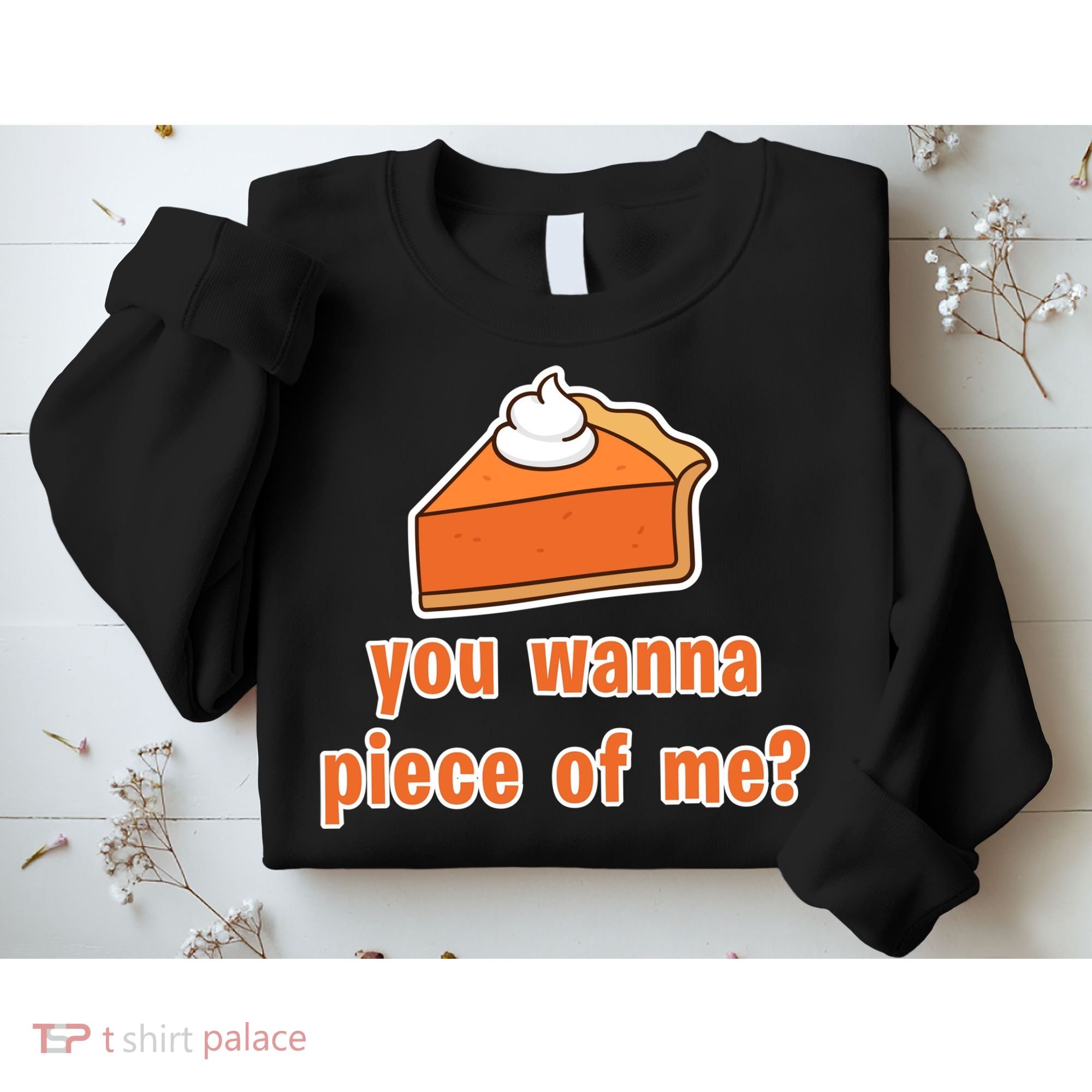 You Wanna Piece of Me Thanksgiving Pumpkin Pie Sweatshirt