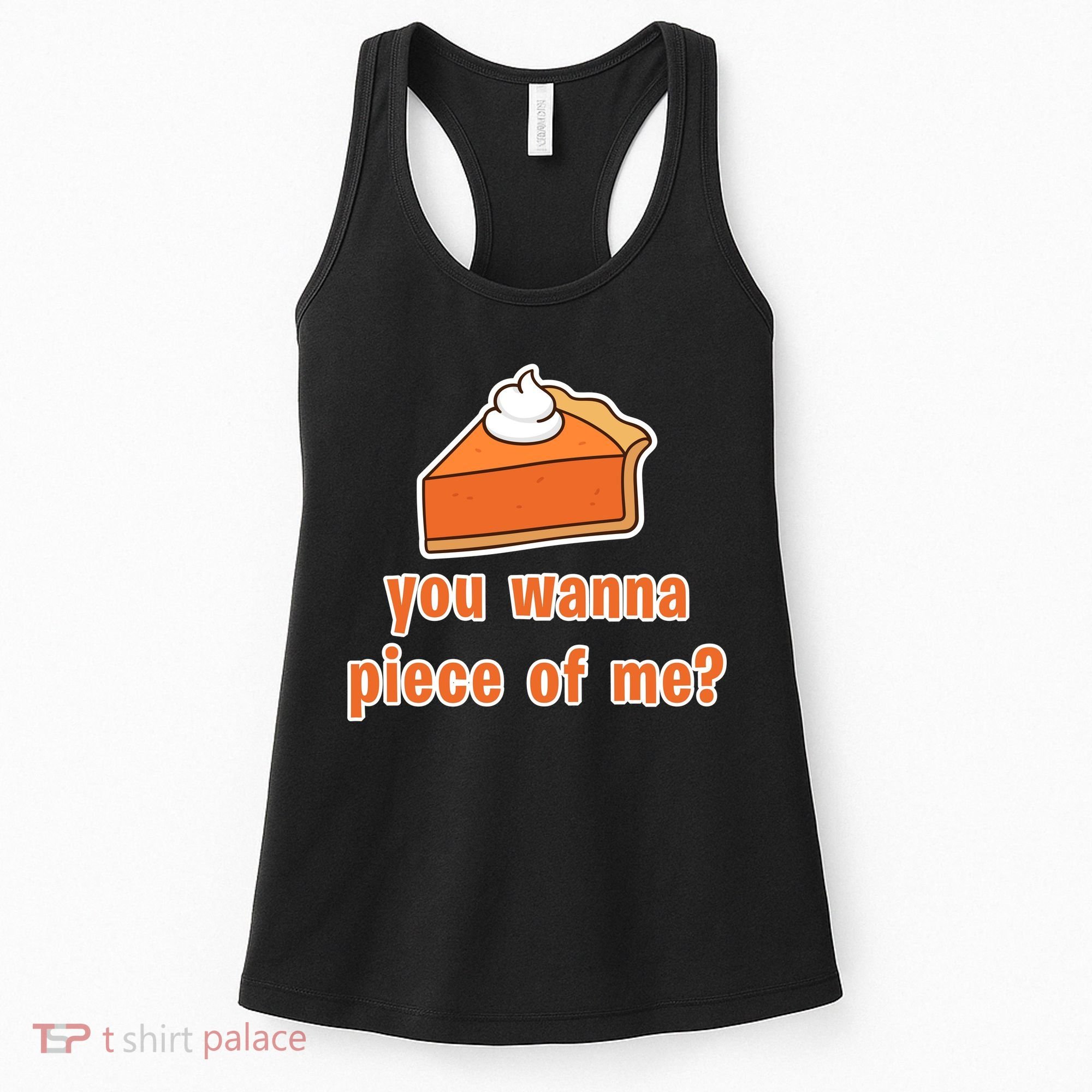 You Wanna Piece of Me Thanksgiving Pumpkin Pie Women's Tank Top