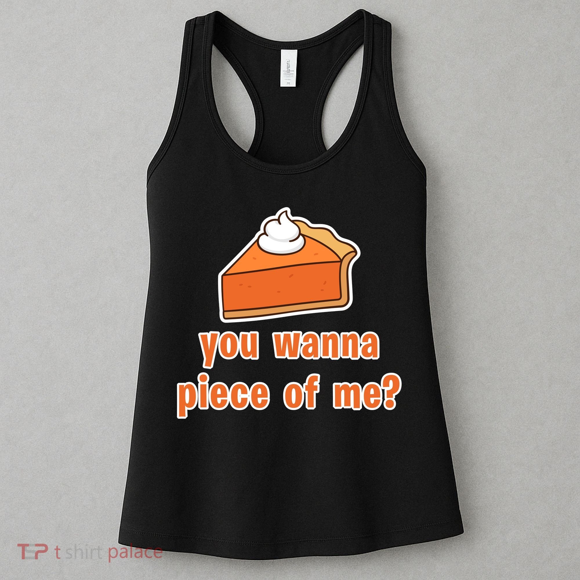 You Wanna Piece of Me Thanksgiving Pumpkin Pie Women's Tank Top