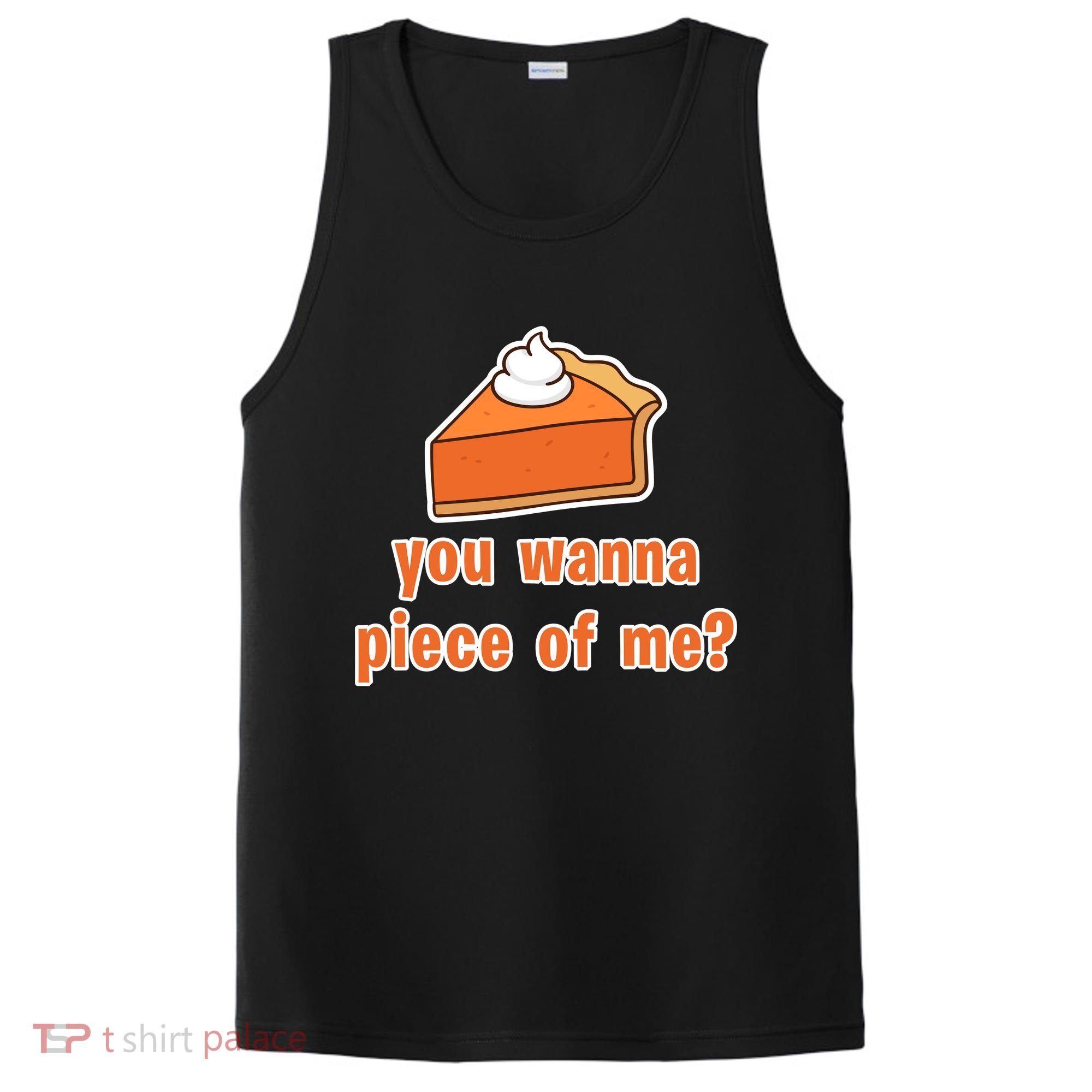 You Wanna Piece of Me Thanksgiving Pumpkin Pie PosiCharge Competitor Tank