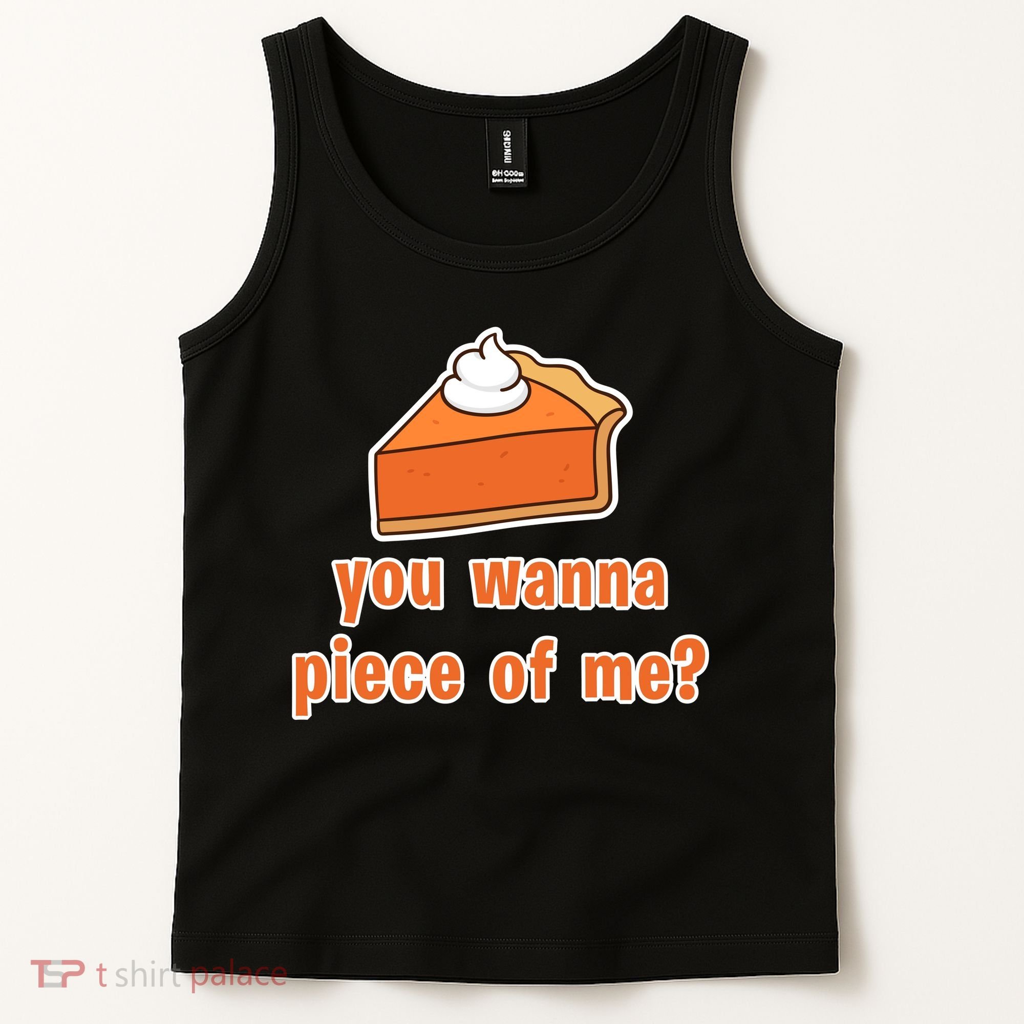 You Wanna Piece of Me Thanksgiving Pumpkin Pie Tank Top