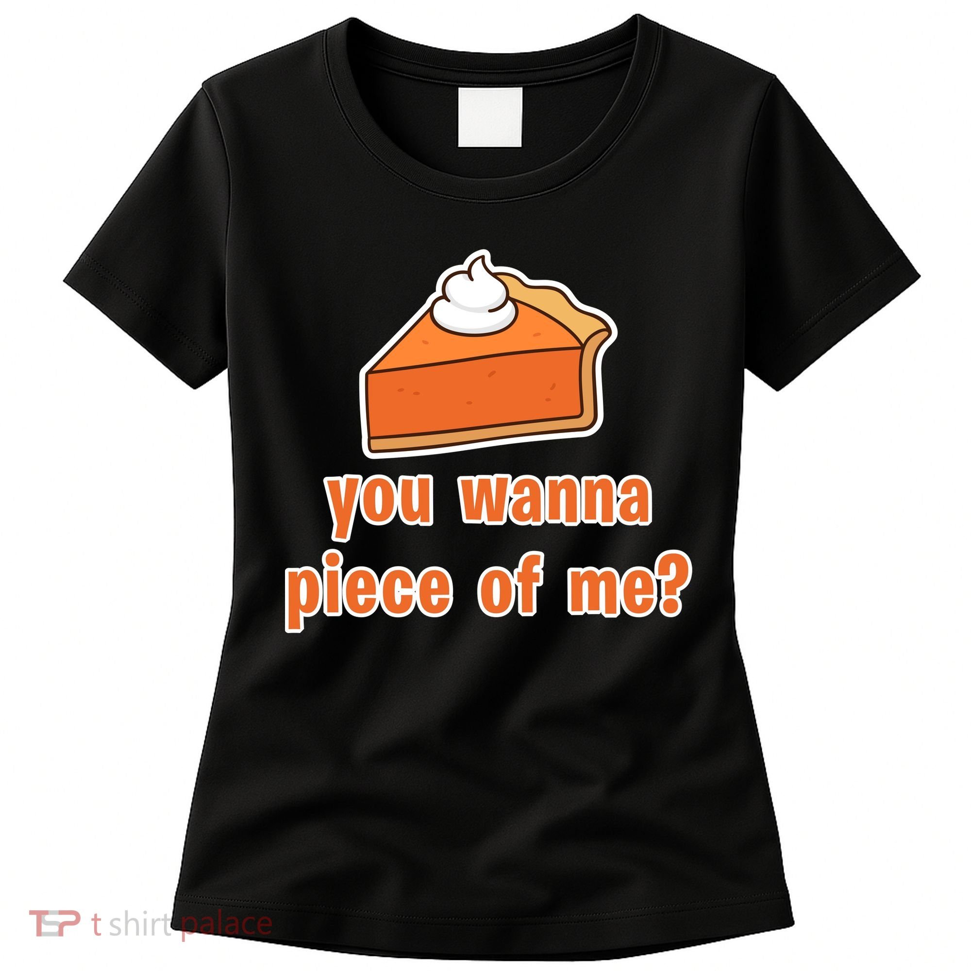 You Wanna Piece of Me Thanksgiving Pumpkin Pie Women's T-Shirt