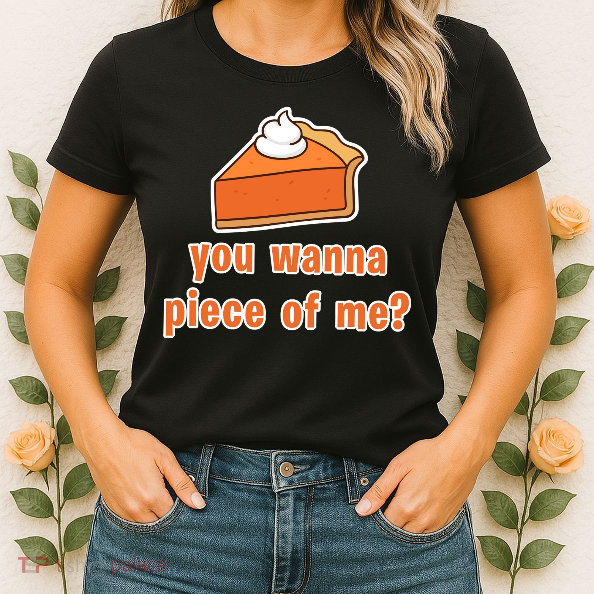 You Wanna Piece of Me Thanksgiving Pumpkin Pie Women's T-Shirt