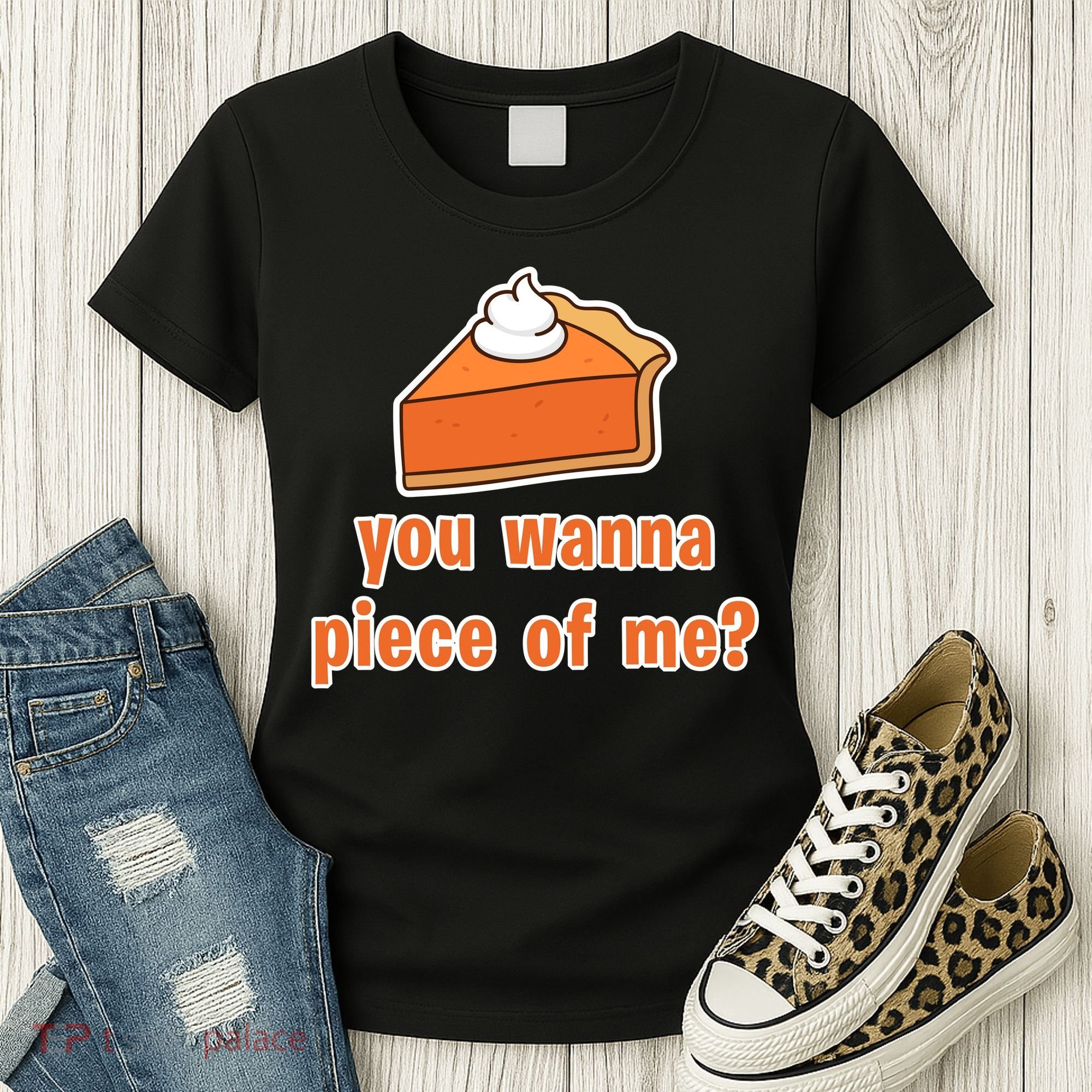 You Wanna Piece of Me Thanksgiving Pumpkin Pie Women's T-Shirt