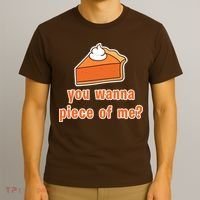 You Wanna Piece of Me Thanksgiving Pumpkin Pie T-Shirt thumb 3