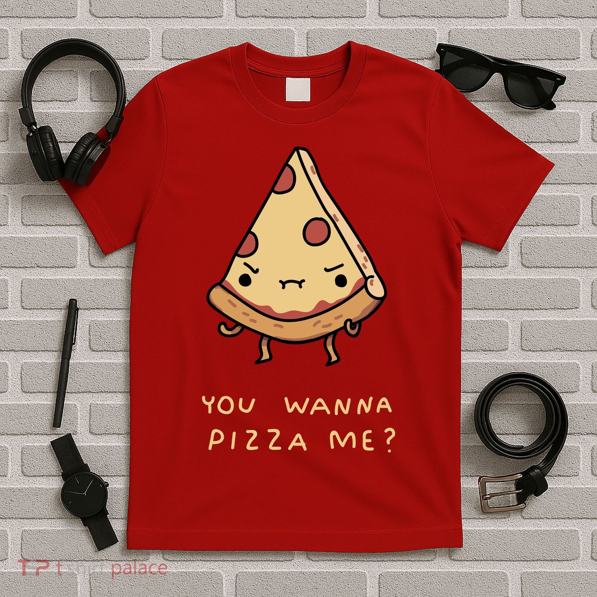 You Wanna Pizza Me? T-Shirt