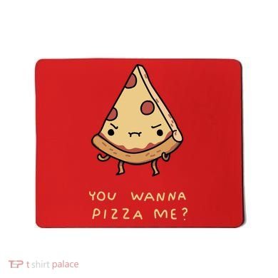 You Wanna Pizza Me? Mousepad