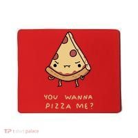 You Wanna Pizza Me? Mousepad thumb 0