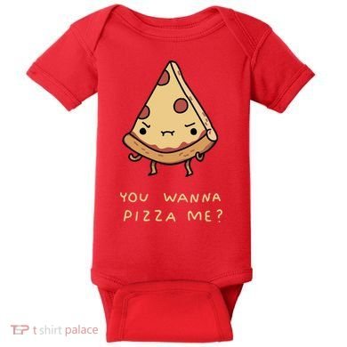 You Wanna Pizza Me? Baby Bodysuit