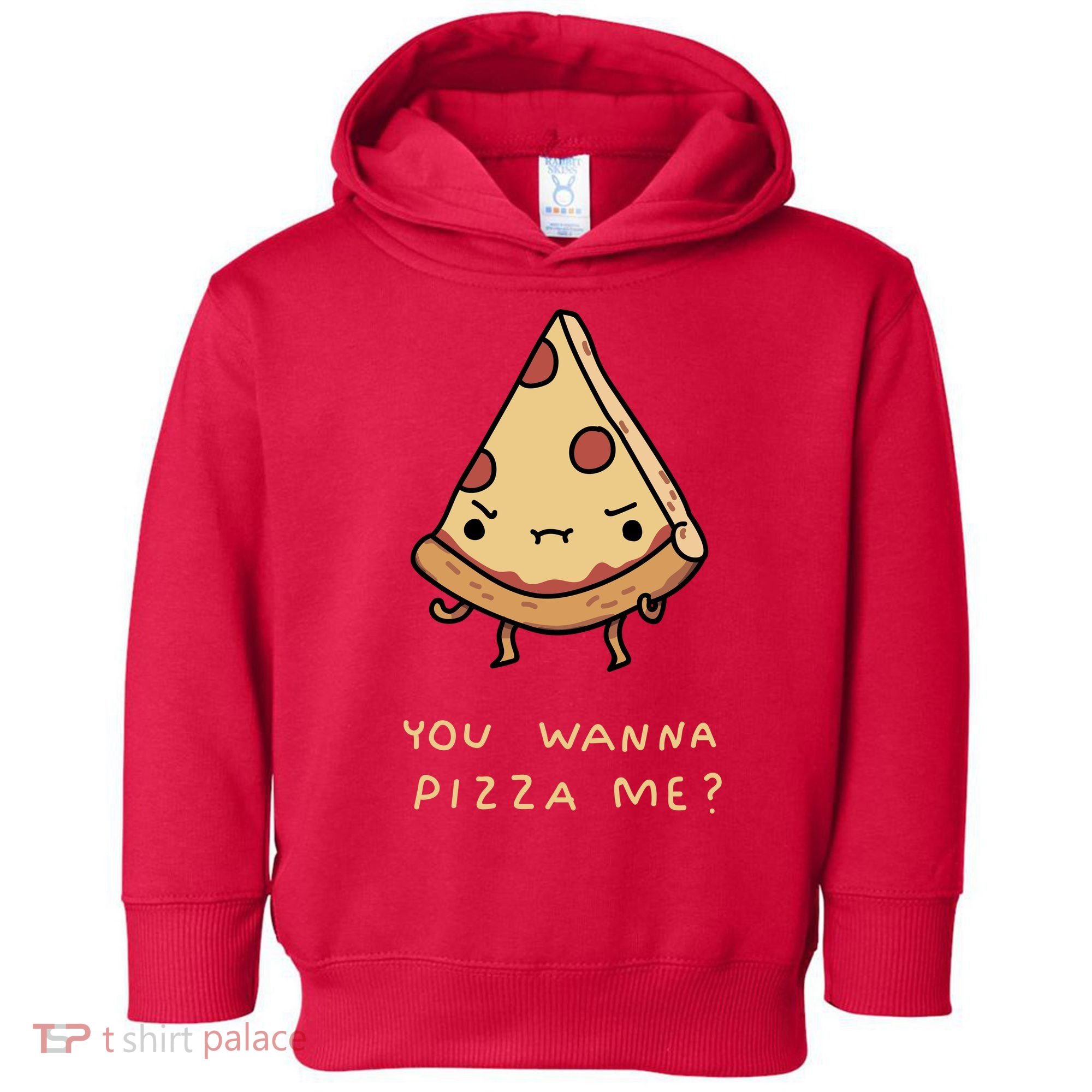 You Wanna Pizza Me? Toddler Hoodie