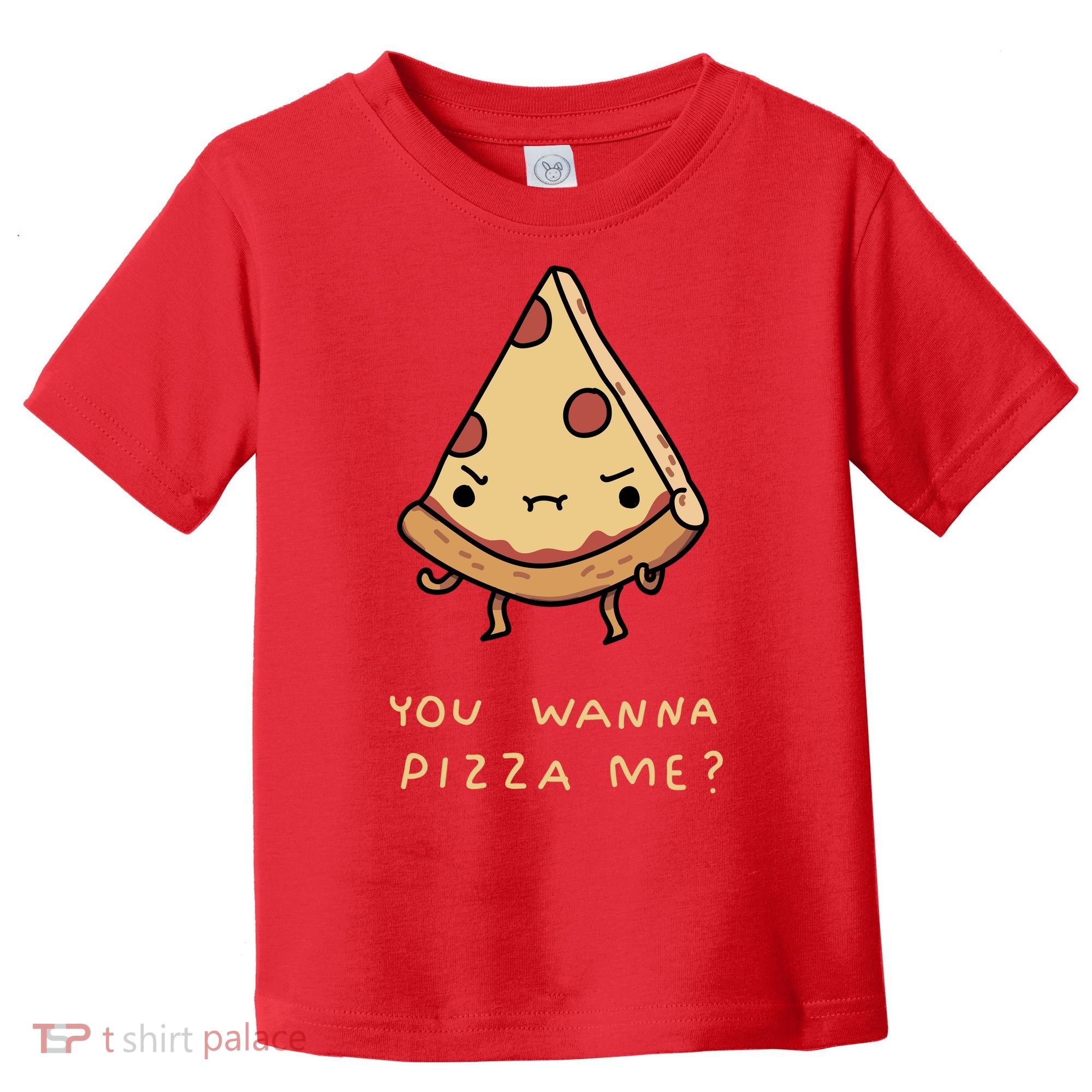 You Wanna Pizza Me? Toddler T-Shirt