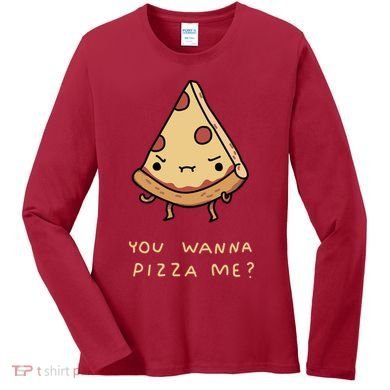 You Wanna Pizza Me? Women's Long Sleeve Shirt