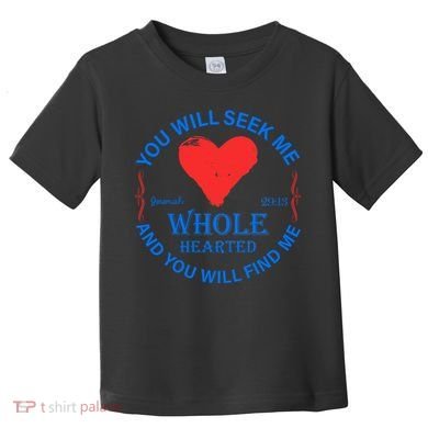 You Will Seek Me Gospel Verse Toddler T-Shirt