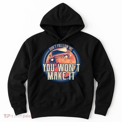 You Won't Make It Off-Roading Hoodie