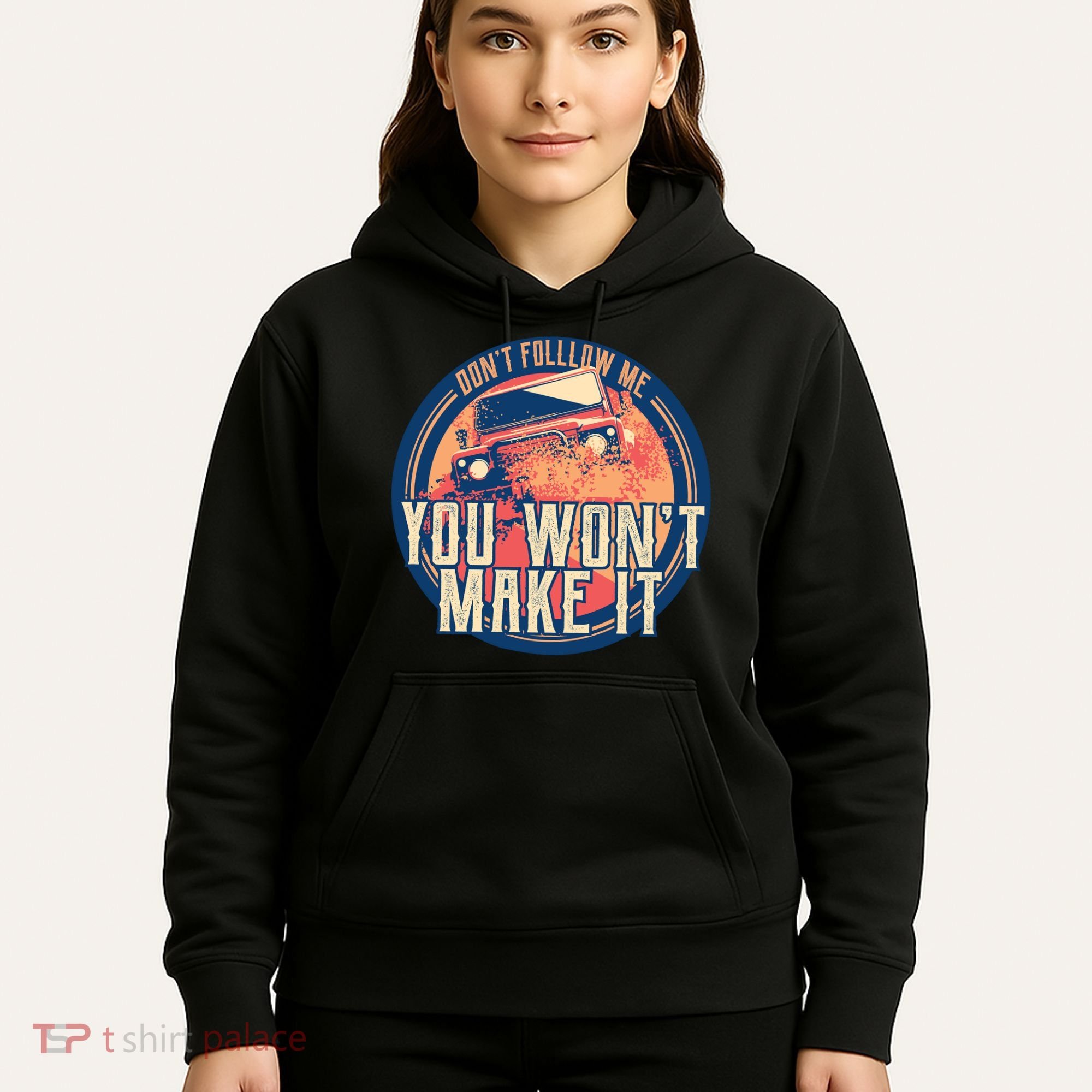 You Won't Make It Off-Roading Hoodie