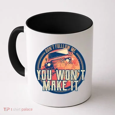 You Won't Make It Off-Roading Coffee Mug
