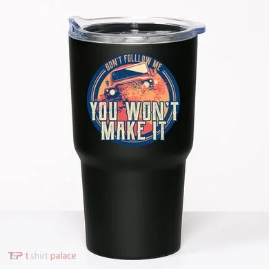You Won't Make It Off-Roading Tumbler