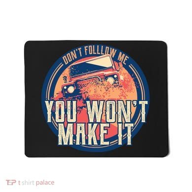You Won't Make It Off-Roading Mousepad