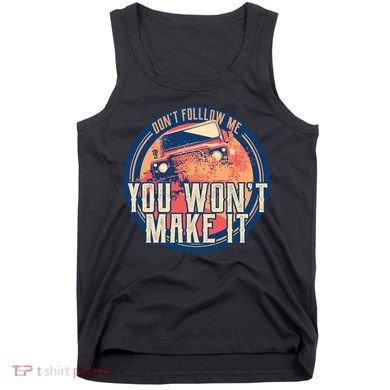 You Won't Make It Off-Roading Tank Top