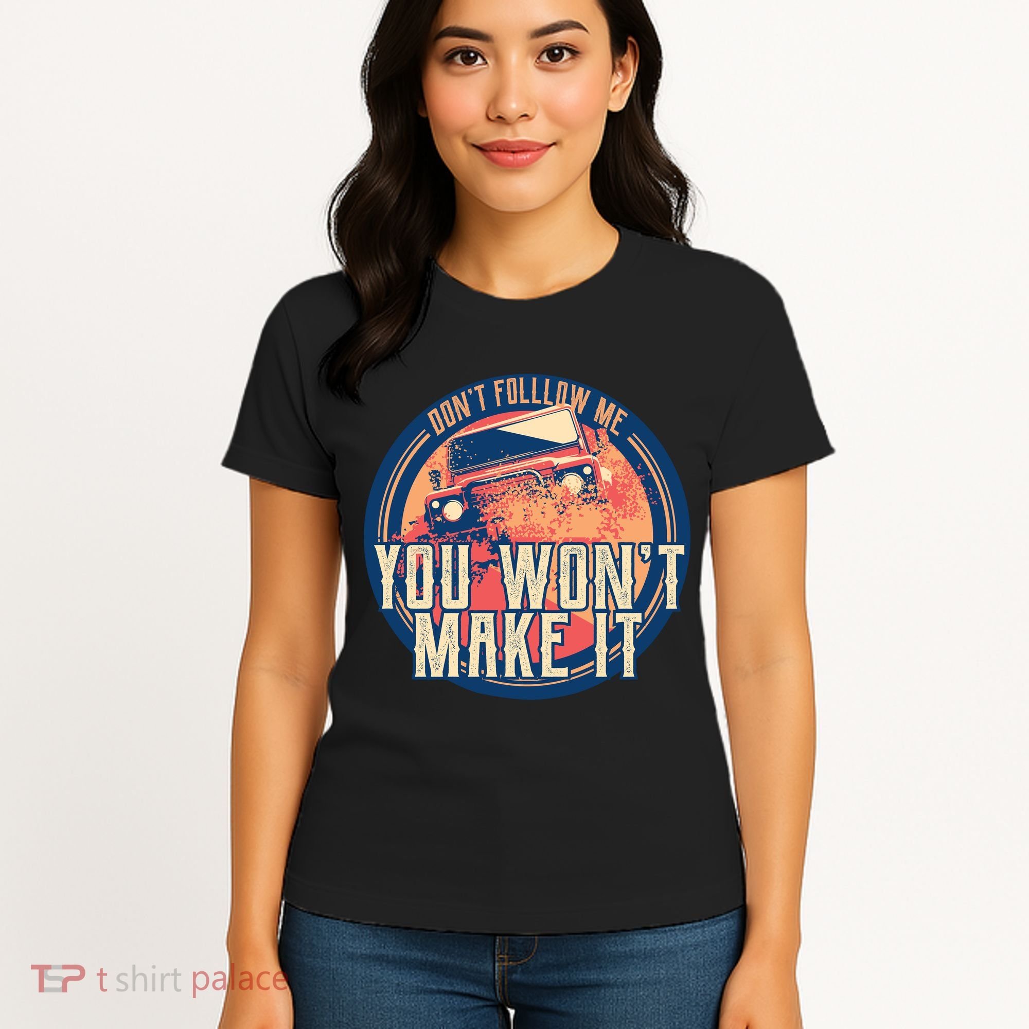 You Won't Make It Off-Roading Women's T-Shirt