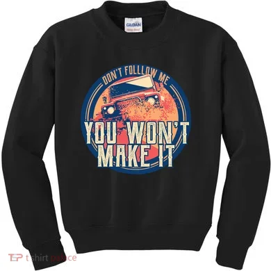 You Won't Make It Off-Roading Kids Sweatshirt