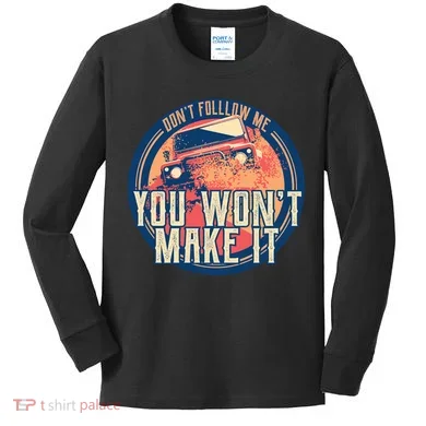 You Won't Make It Off-Roading Kids Long Sleeve Shirt