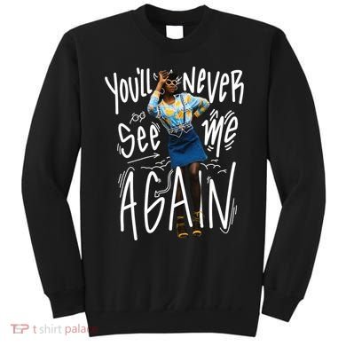 You'll Never See Me Again Girl Sweatshirt