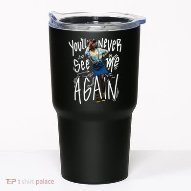 You'll Never See Me Again Girl Tumbler