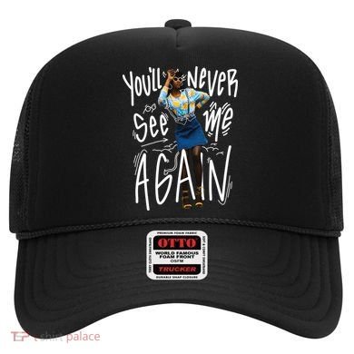 You'll Never See Me Again Girl Hat