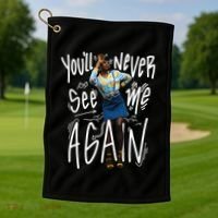 You'll Never See Me Again Girl Golf Towel thumb 1