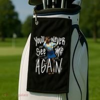 You'll Never See Me Again Girl Golf Towel thumb 2