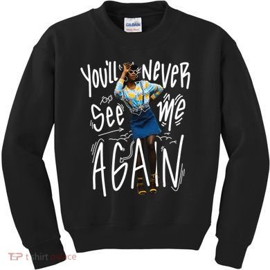 You'll Never See Me Again Girl Kids Sweatshirt