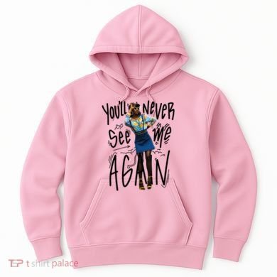 You'll Never See Me Again Girl Hoodie