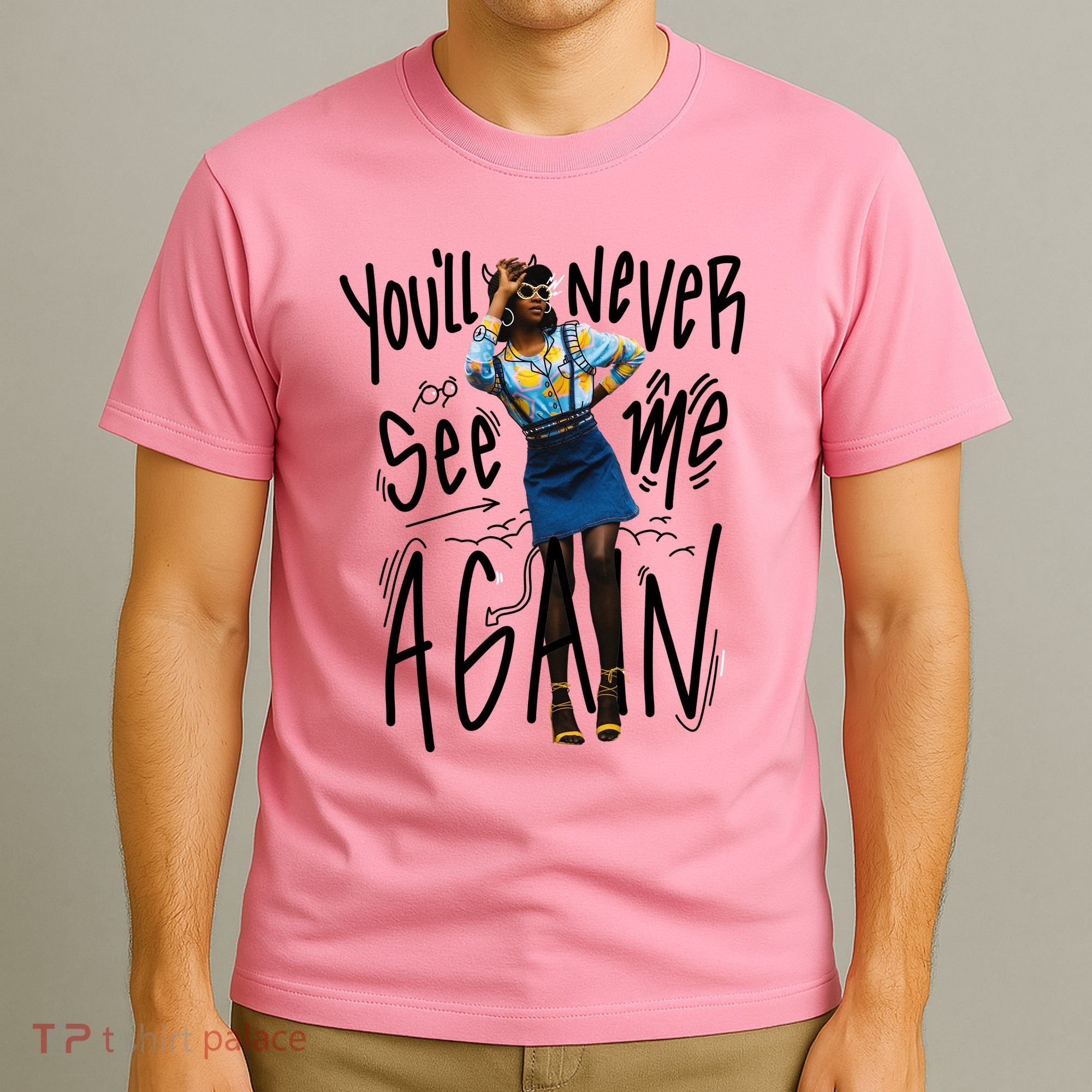 You'll Never See Me Again Girl T-Shirt