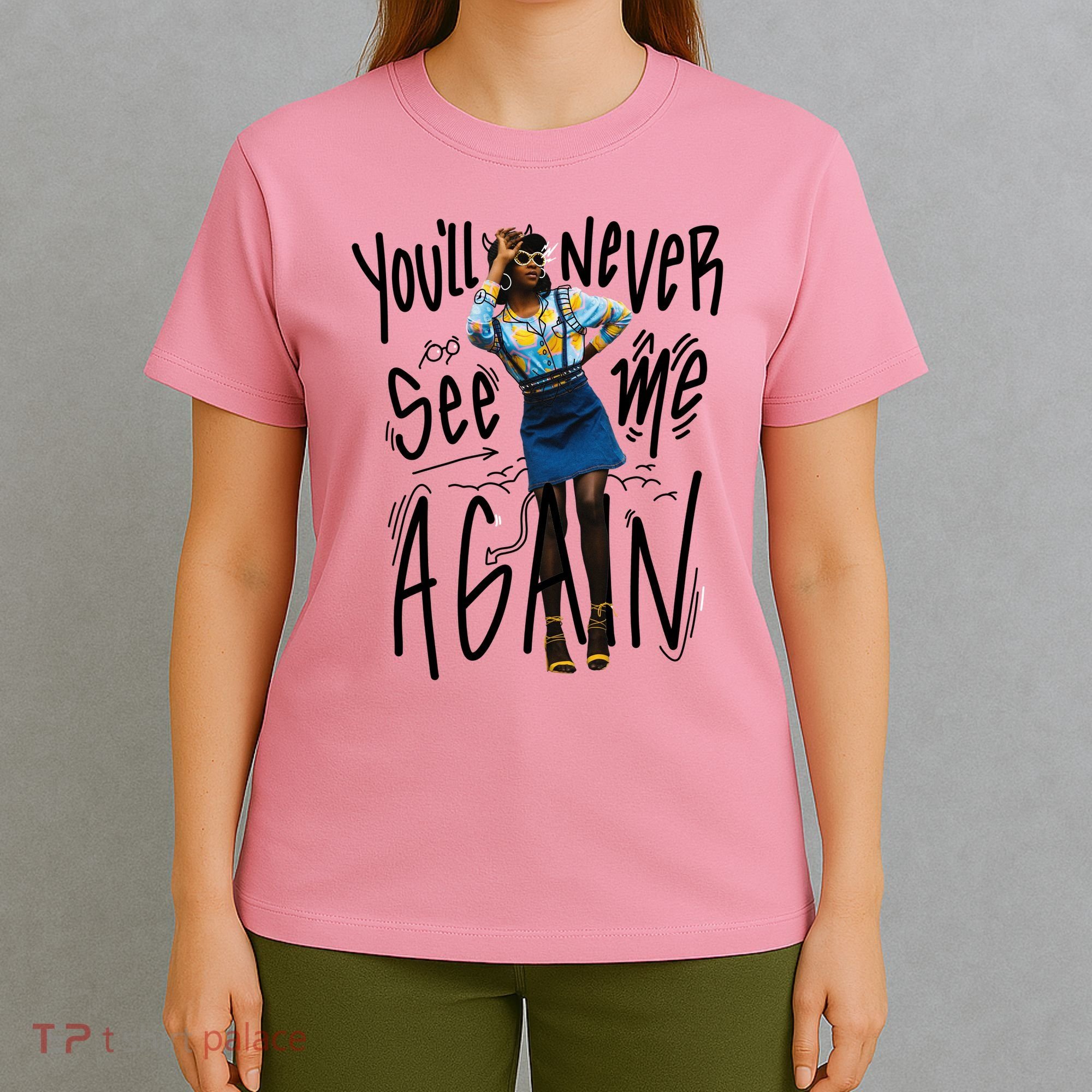 You'll Never See Me Again Girl T-Shirt