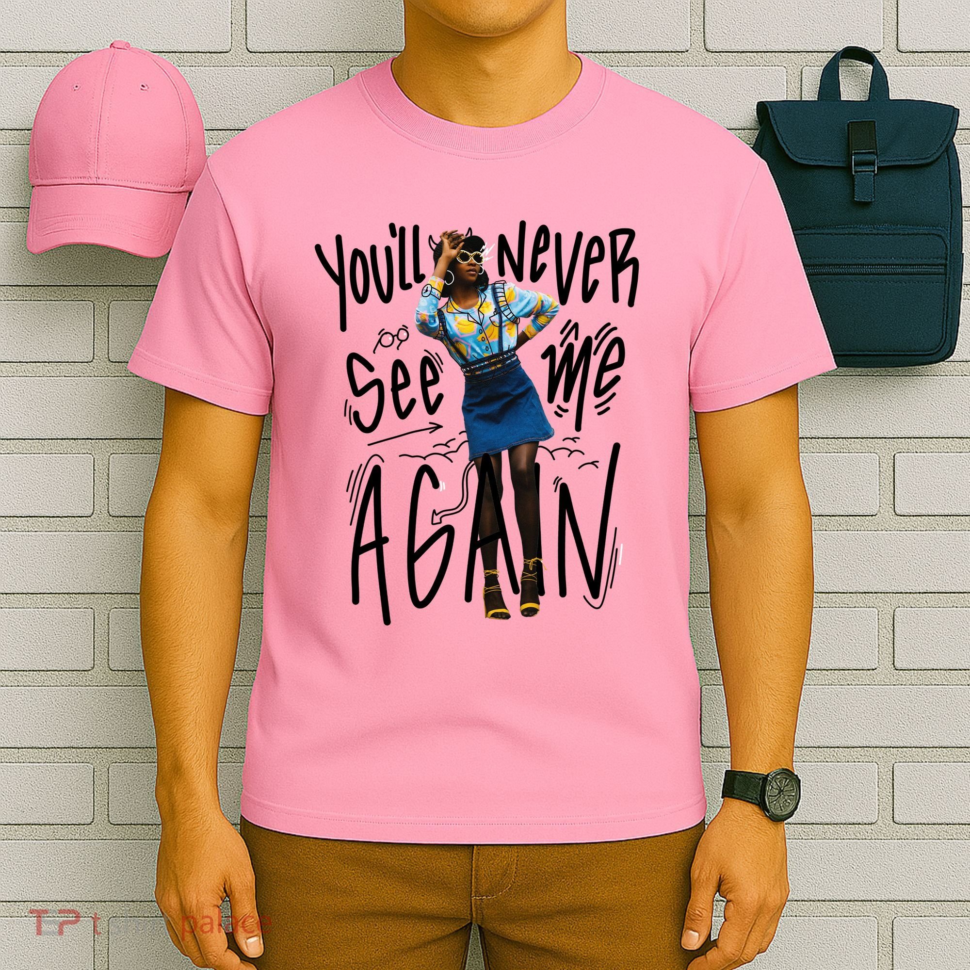 You'll Never See Me Again Girl T-Shirt