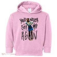 You'll Never See Me Again Girl Toddler Hoodie thumb 0