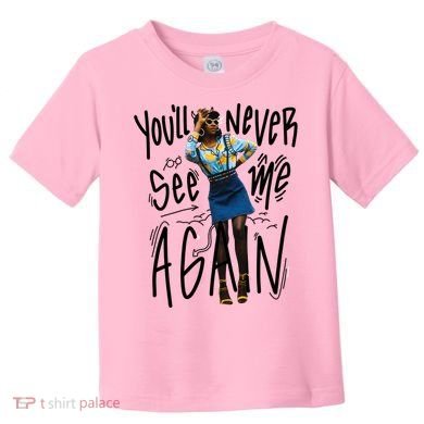 You'll Never See Me Again Girl Toddler T-Shirt