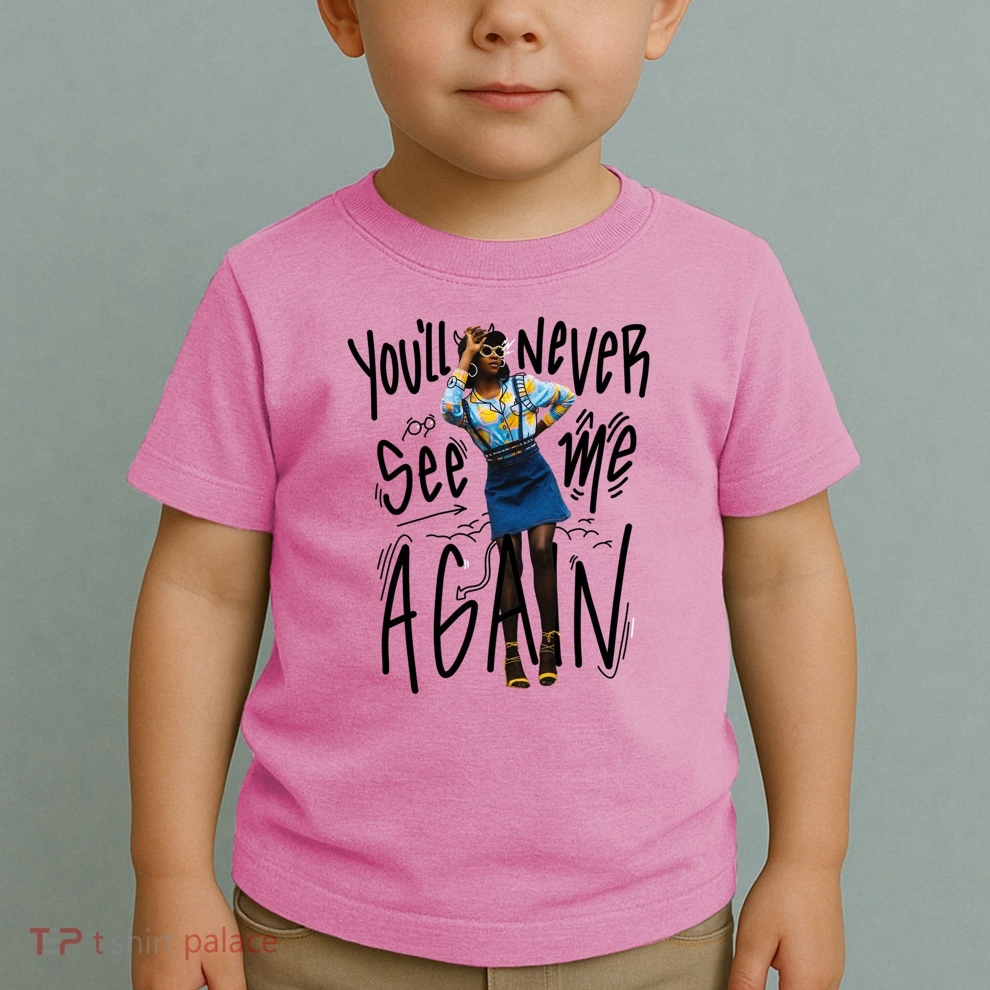 You'll Never See Me Again Girl Toddler T-Shirt