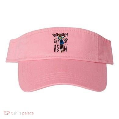 You'll Never See Me Again Girl Visor