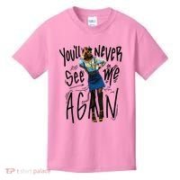 You'll Never See Me Again Girl Kids T-Shirt thumb 0
