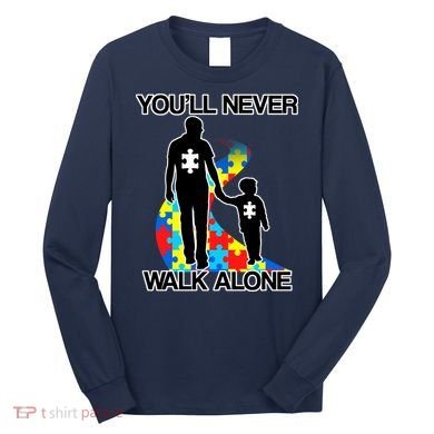 You'll Never Walk Alone Autism Awareness Long Sleeve Shirt