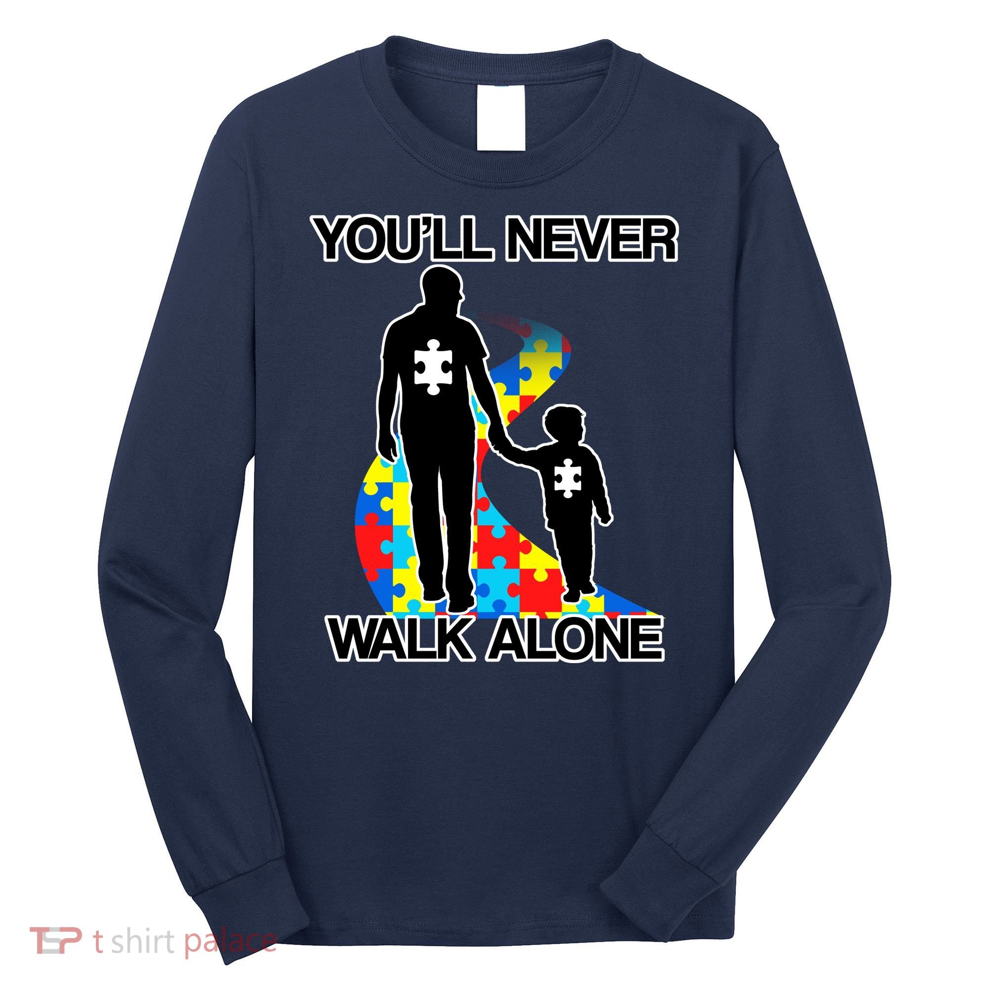 You'll Never Walk Alone Autism Awareness Long Sleeve Shirt