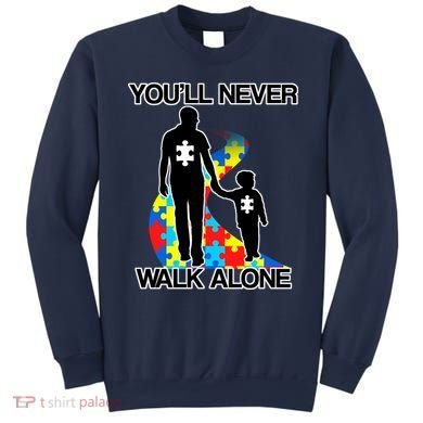 You'll Never Walk Alone Autism Awareness Sweatshirt