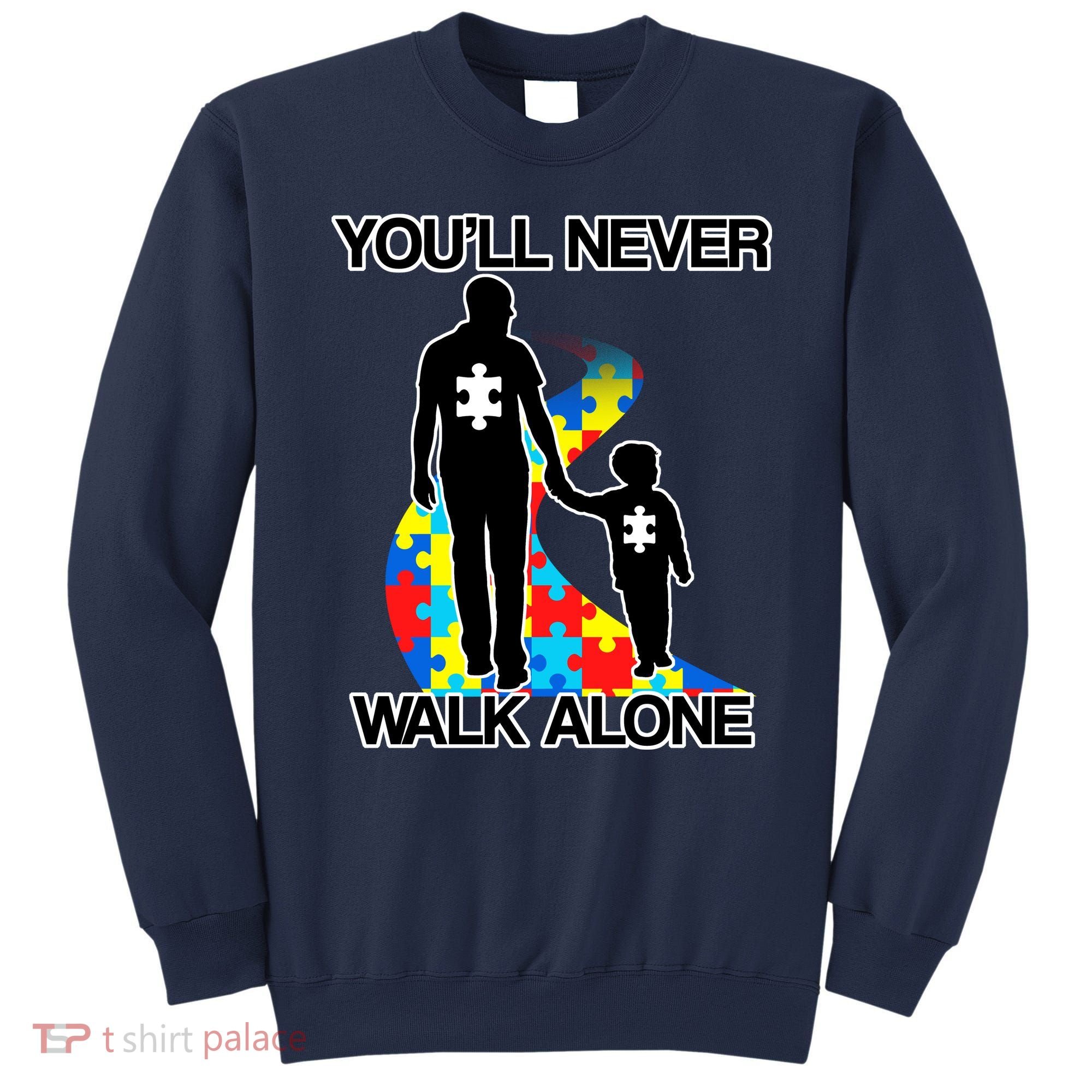 You'll Never Walk Alone Autism Awareness Sweatshirt