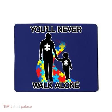 You'll Never Walk Alone Autism Awareness Mousepad